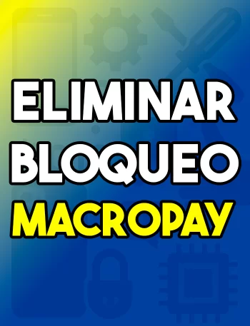 Eliminar bloqueo macropay