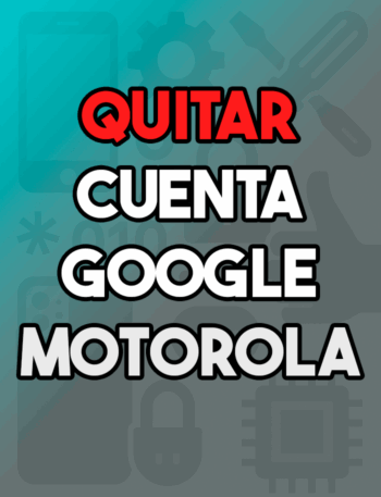 Eliminar cuenta google motorola