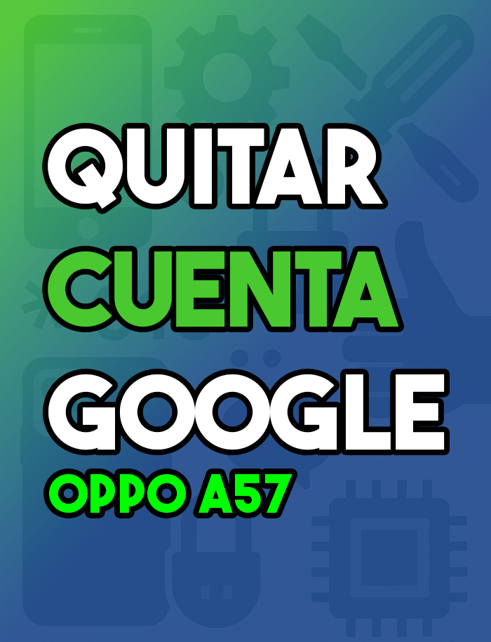 Quitar_cuenta_google_oppo_a57