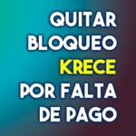 Eliminar bloqueo krece por falta de pago