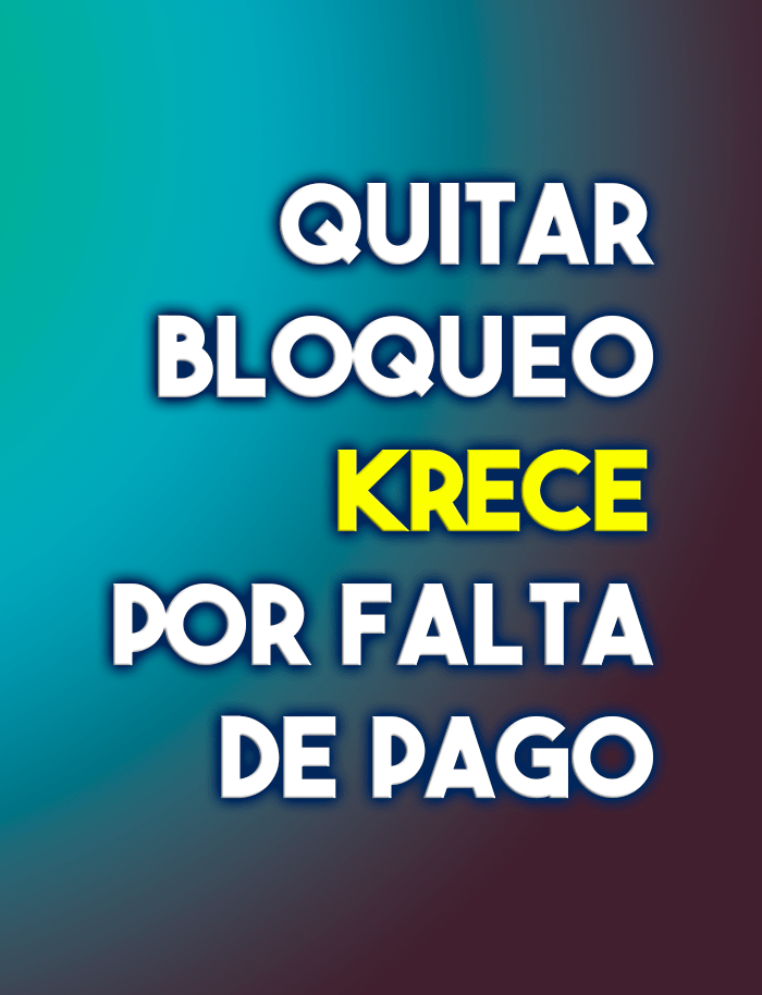 Eliminar bloqueo krece por falta de pago